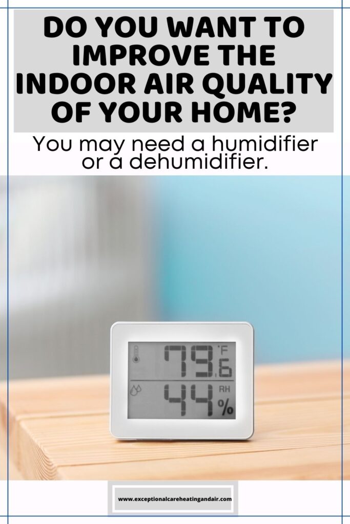 Question asking do you want to improve the indoor air quality of your home? you may need a humidor or a dehumidifier. 