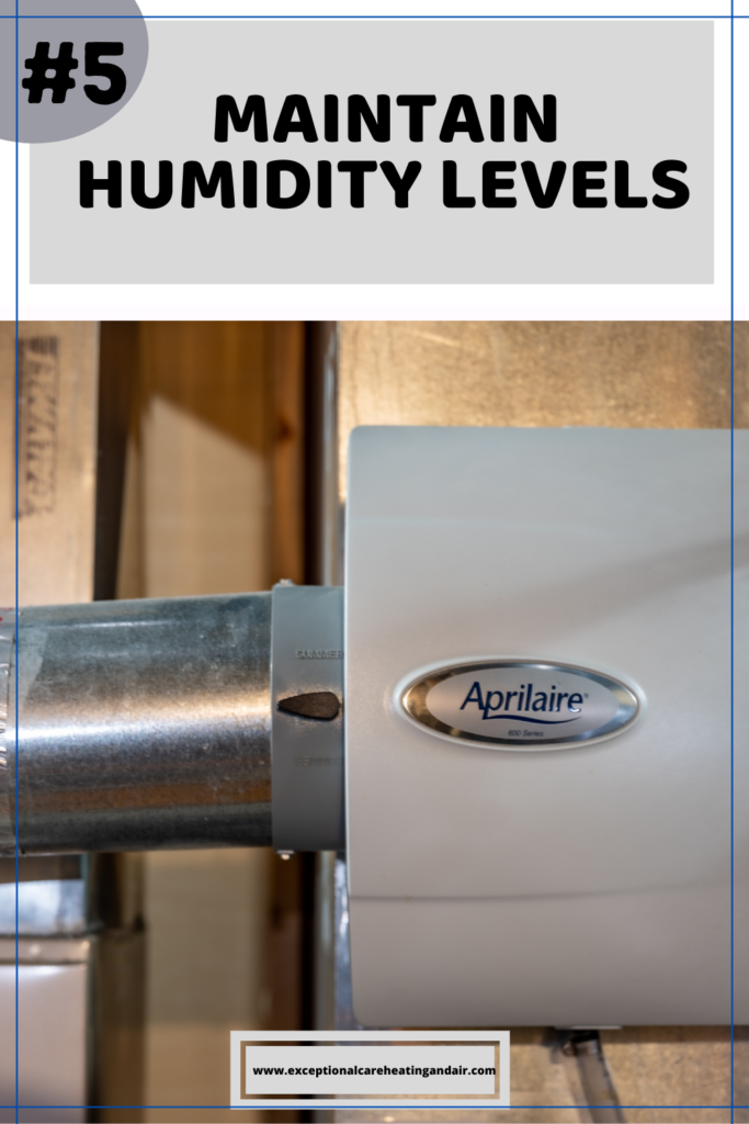 Fifth way to improve indoor air quality: Photo Text: #5 Maintain Humidity Levels. Picture of an aprilaire house HVAC humidifier 